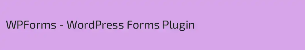 WPForms - WordPress Forms Plugin